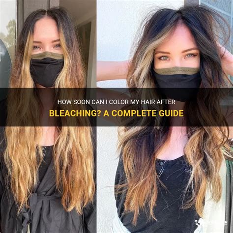 How Soon Can I Color My Hair After Bleaching A Complete Guide ShunHair