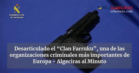 Desarticulado El Clan Farruku Una De Las Organizaciones Criminales