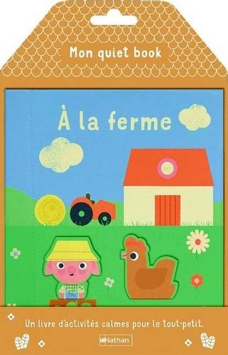 Mon quiet book À la ferme Un livre d activités calmes pour le tout