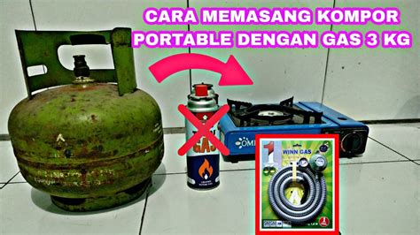 Tutorial Lengkap Cara Mudah Dan Aman Pasang Kompor Portable Dengan Gas