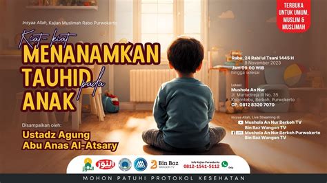 Live Kiat Kiat Menanamkan Tauhid Pada Anak Ustadz Agung Abu Anas Al