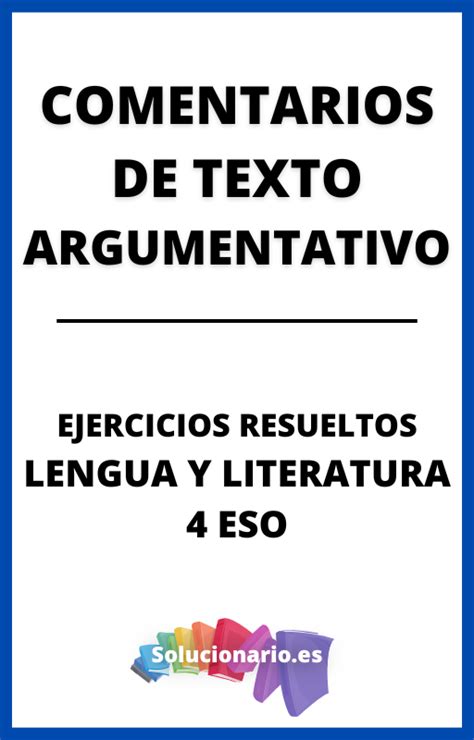 Soluciones Comentarios De Texto Argumentativo Eso Lengua