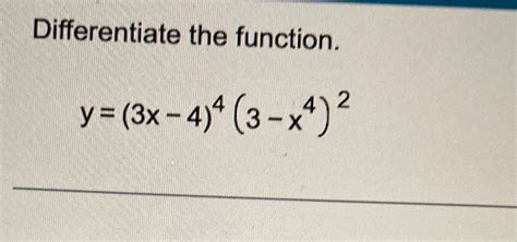 Solved Differentiate The Functiony3x 443 X42