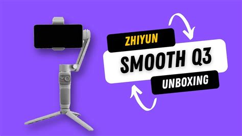 Best Mobile Gimbal In 2024 Zhiyun Smooth Q 3 Unboxing And Review