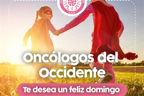 Oncólogos del Occidente te desea un feliz domingo Oncólogos del