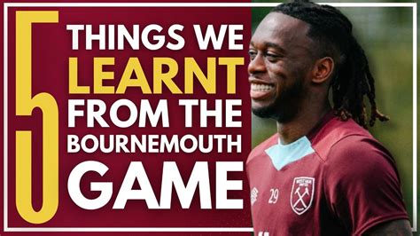 5 THINGS WE LEARNT FROM WEST HAM 1 0 BOURNEMOUTH CARABAO CUP YouTube