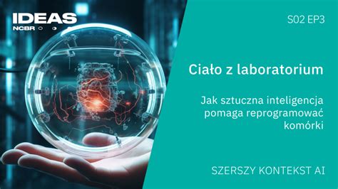 Cia O Z Laboratorium Jak Sztuczna Inteligencja Pomaga Reprogramowa