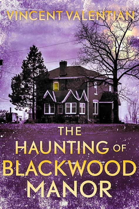 The Haunting Of Blackwood Manor A Riveting Haunted House Mystery A