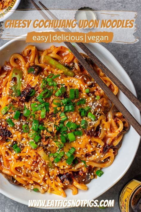 Cheesy Vegan Gochujang Udon Noodles Eat Figs Not Pigs Recipe