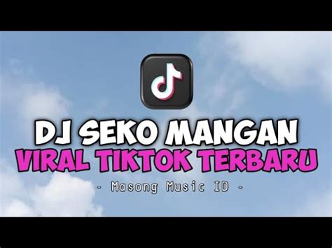 Dj Viral Dj Seko Mangan Nganti Nurut Dowone Dalan Viral Tiktok