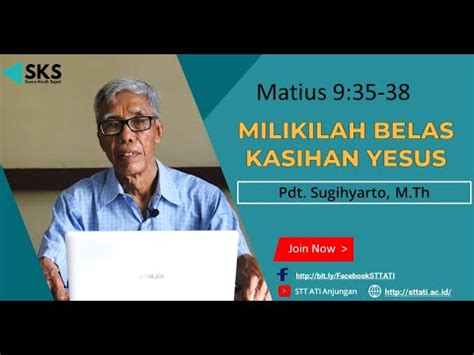 MILIKILAH BELAS KASIHAN YESUS Matius 9 35 38 Pdt Sugihyarto M Th