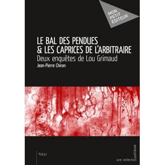 Le Bal Des Pendues Et Les Caprices De L Arbitraire Deux Enqu Tes De