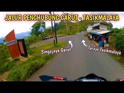 Jalur Penghubung Tasikmalaya Garut Ll Bojonggambir Menuju Singajaya