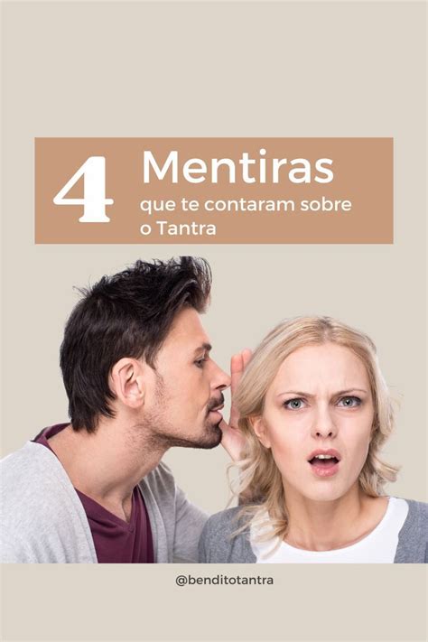 4 Mentiras Que Te Contaram Sobre O Tantra Tantra Dia Da Mentira Lembro