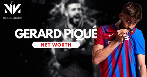 Gerard Pique Net worth in 2024 | Navigator Net Worth