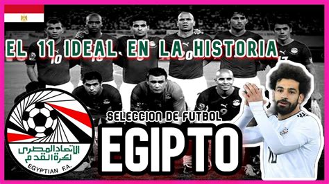 🇪🇬⚽ El 11 Ideal En La Historia Seleccion De Futbol De Egipto 🇪🇬⚽ Youtube