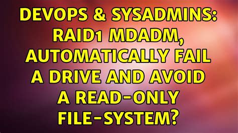 Devops Sysadmins Raid Mdadm Automatically Fail A Drive And Avoid A