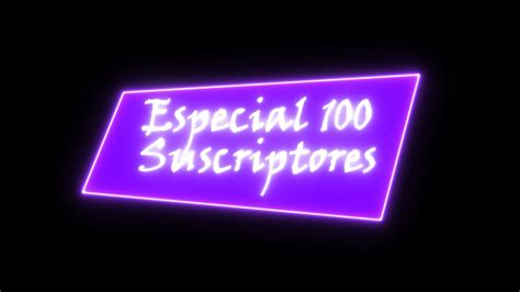 Especial 100 Suscriptores Youtube