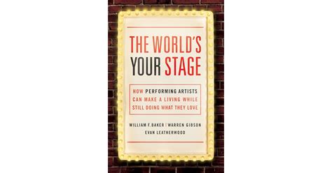 The Worlds Your Stage How Performing Artists Can Make A Living While