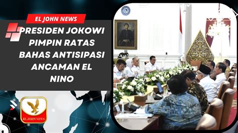 Presiden Jokowi Pimpin Ratas Bahas Antisipasi Ancaman El Nino Youtube