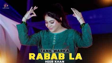 Pashto New Songs Tang Warka Rabab La Heer Khan Pashto New