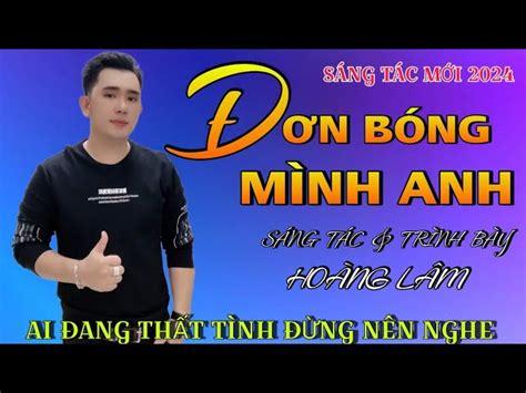 CA KHÚC MỚI 2024 Đơn Bóng Mình Anh Sáng Tác Trình Bày Hoàng Lâm