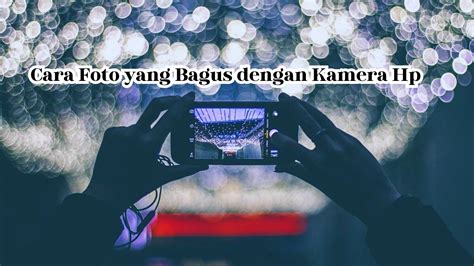 Inilah Tips Dan Cara Foto Yang Bagus Dengan Kamera Hp Smasantothomas1