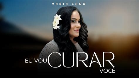 Vânia Lago Eu Vou Curar Você Álbum Projeto De Deus Video Oficial