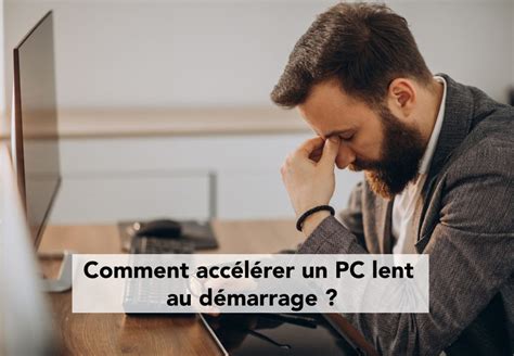 PC lent au démarrage pourquoi et que faire SMAAART