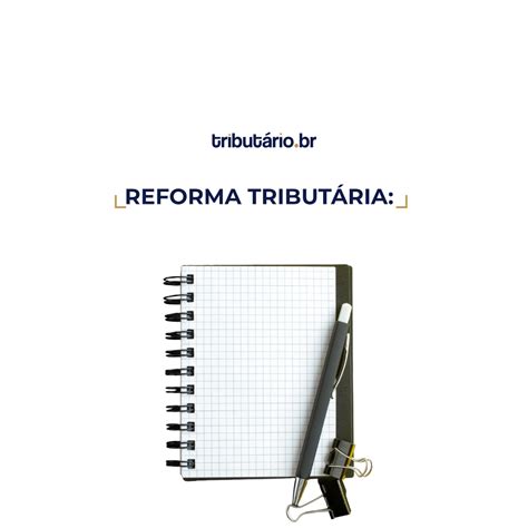 Novas Regras Da Reforma Tributária Devem Ser Definidas Em Até 60 Dias