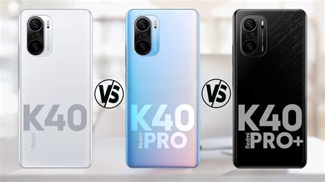 Xiaomi Redmi K40 Vs Xiaomi Redmi K40 Pro Vs Xiaomi Redmi K40 Pro Full