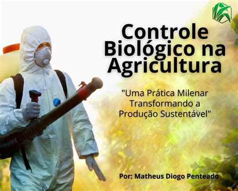 Controle Biológico na Agricultura Uma Prática Milenar Transformando a