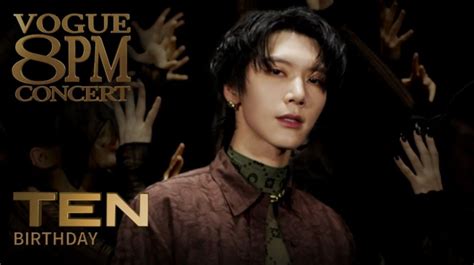 Estetik Begini Kerennya Ten Nct Tampilkan Birthday Di Vogue 8 Pm Concert