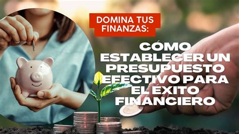 Domina Tus Finanzas C Mo Establecer Un Presupuesto Efectivo Para El