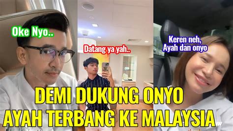 DEMI Dukung ONYO AYAH RELA TERBANG KE MALAYSIA YouTube