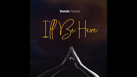 I'LL BE HERE - Dunsin Oyekan #dunsinoyekan #worship #illbehere Acordes ...