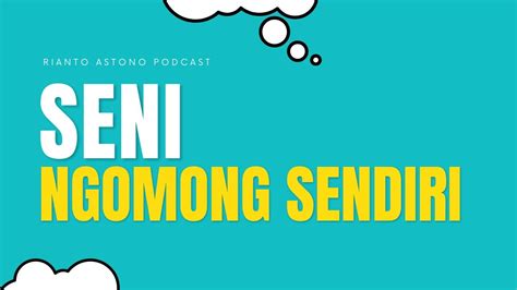 Seni Ngomong Sendiri Rianto Astono Podcast Episode 44 YouTube