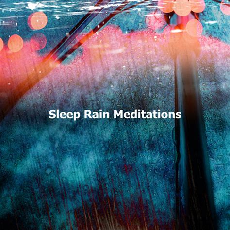 Sleep Rain Meditations Album By Rain For Sleep Spotify