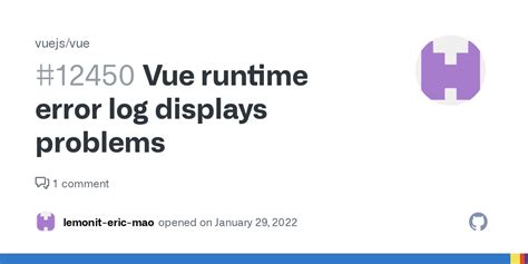 Vue Runtime Error Log Displays Problems · Issue 12450 · Vuejsvue · Github