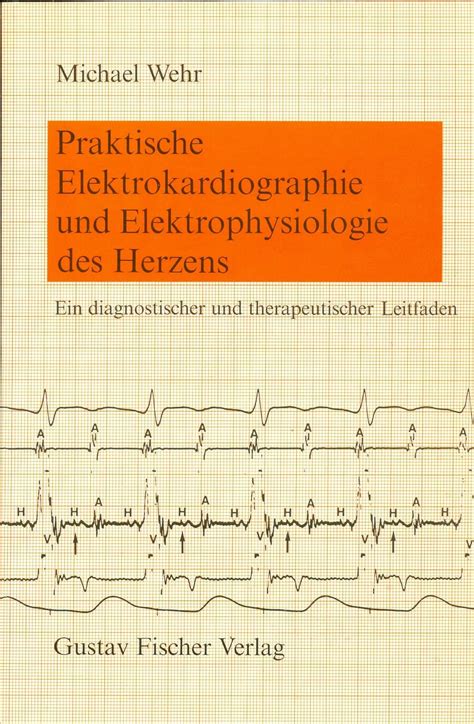 Praktische Elektrokardiographie Und Elektrophysiologie Des Herzens