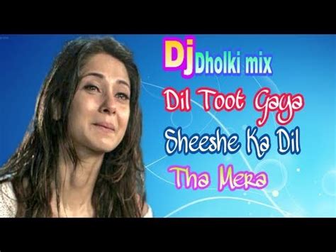 Dil Toot Gaya Sheeshe Ka Dil Tha Mera Dj Sad Dialogue Mix Song