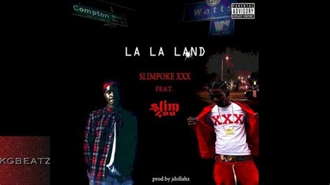 Slimpoke Xxx Ft Slim 400 La La Land [prod By J Dollahz] [new 2017