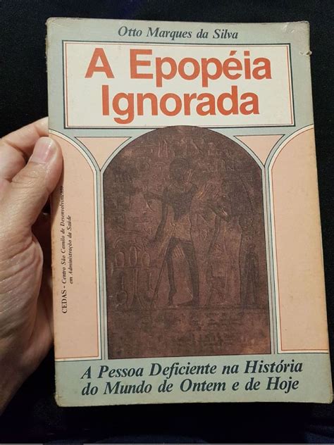 Livro a Epopéia Ignorada a Pessoa Deficiente Na História do Mundo de