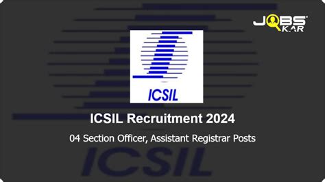 ICSIL Recruitment 2024 Apply Online For Section Officer Assistant