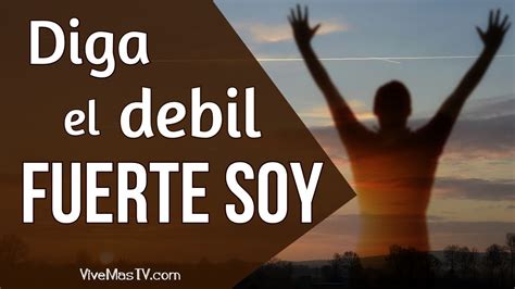 Diga el débil fuerte soy en CRISTO JESUS Palabra de Vida y Salvación