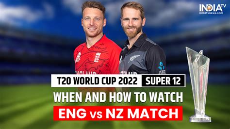 Eng Vs Nz T20 World Cup Live Streaming Details When And Where To