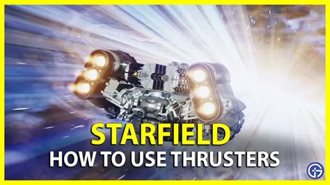 How To Use Thrusters On Spaceship In Starfield