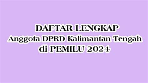 Daftar Lengkap Nama Nama Caleg Terpilih Dprd Kalimantan Tengah Di