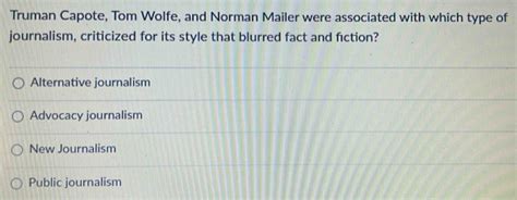 Solved Truman Capote Tom Wolfe And Norman Mailer Were Associated