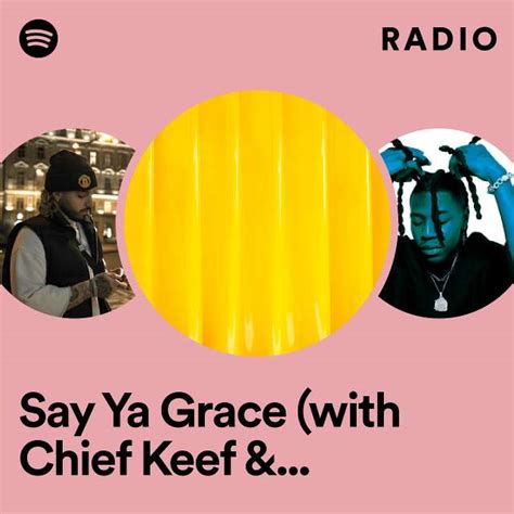 Say Ya Grace With Chief Keef Lil Yachty Radio Playlist By Spotify